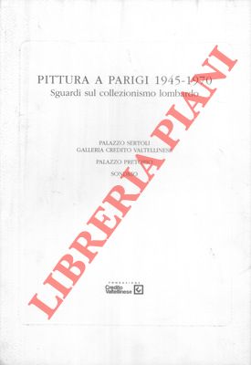 Bild des Verkufers fr Pittura a Parigi 1945 - 1970. Sguardi sul collezionismo lombardo. zum Verkauf von Libreria Piani
