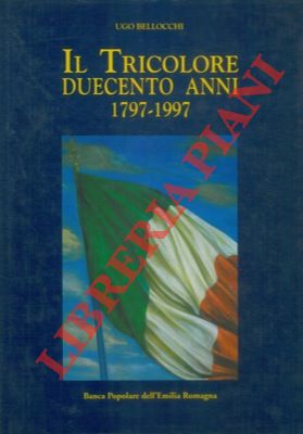 Bild des Verkufers fr Il Tricolore. Duecento anni, 1797 - 1997. zum Verkauf von Libreria Piani