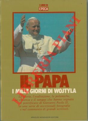 Il Papa. I mille giorni di Wojtyla. La storia dell'uomo che in tre anni di pontificato ha sedotto...