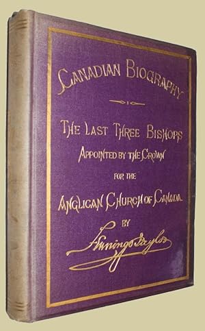 The Last Three Bishops Appointed by the Crown for the Anglican Church of Canada.