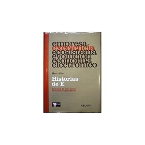 Imagen del vendedor de Historias de E. Empresa. Excelencia. Ecosistema. Evoluci�n. Econom�a. Electr�nico. En busca de la nueva excelencia empresarial a la venta por Librer�a Salamb�