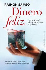 Image du vendeur pour DINERO FELIZ: Una economa tica y consciente es posible mis en vente par KALAMO LIBROS, S.L.