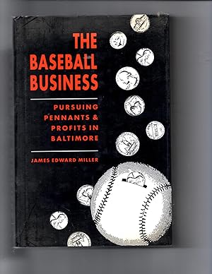 The Baseball Business: Pursuing Pennants and Profits in Baltimore