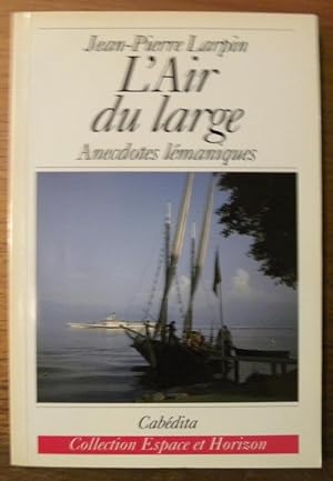 Bild des Verkufers fr L'air du large. Anecdotes lmaniques. 1980 - 1991. Collection Espace et Horizon. zum Verkauf von Bouquinerie du Varis