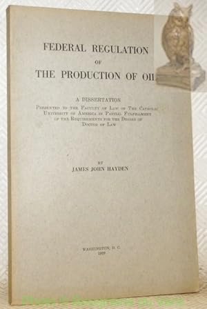 Bild des Verkufers fr Federal regulation of the production of oil. Dissertation. zum Verkauf von Bouquinerie du Varis