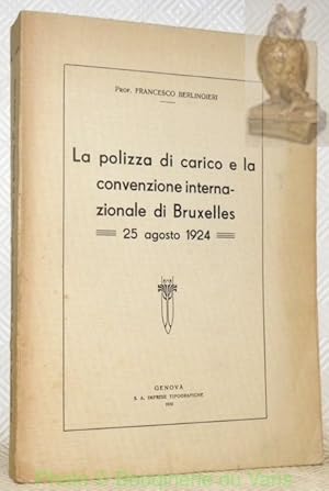 Bild des Verkufers fr La polizza di carico e la convenzione internazionale di Bruxelles 25 agosto 1924. zum Verkauf von Bouquinerie du Varis