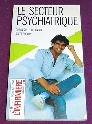Bild des Verkufers fr LE SECTEUR PSYCHIATRIQUE (guide de l'infirmire) zum Verkauf von LE BOUQUINISTE