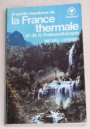 Seller image for LA FRANCE THERMALE ET LA THALASSOTHERAPIE for sale by LE BOUQUINISTE