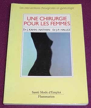 Imagen del vendedor de UNE CHIRURGIE POUR LES FEMMES - Les interventions chirurgicales en gyncologie a la venta por LE BOUQUINISTE