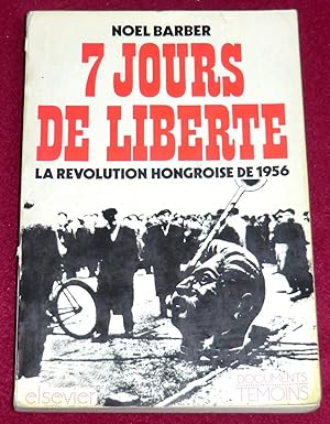 Seller image for 7 JOURS DE LIBERTE - La rvolution hongroise de 1956 for sale by LE BOUQUINISTE