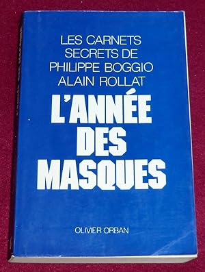 Bild des Verkufers fr L'ANNEE DES MASQUES - Les carnets secrets de Philippe Boggio et Alain Rollat zum Verkauf von LE BOUQUINISTE