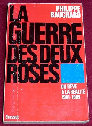 Imagen del vendedor de LA GUERRE DES DEUX ROSES - Du rve  la ralit, 1981-1985 a la venta por LE BOUQUINISTE