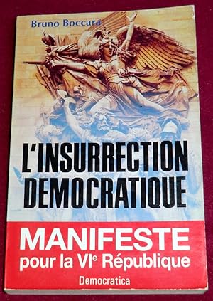Imagen del vendedor de L'INSURRECTION DEMOCRATIQUE - Manifeste pour la VIe Rpublique a la venta por LE BOUQUINISTE