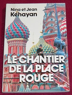 Seller image for LE CHANTIER DE LA PLACE ROUGE for sale by LE BOUQUINISTE