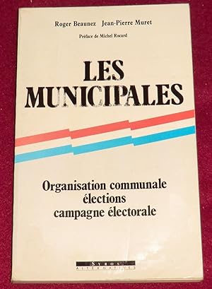 Imagen del vendedor de LES MUNICIPALES - Organisation communale, lections, campagne lectorale a la venta por LE BOUQUINISTE