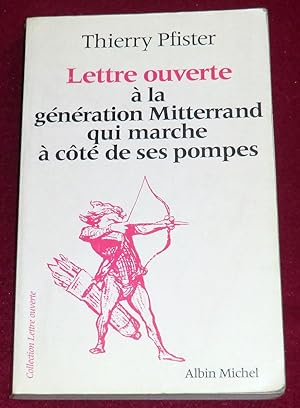 Seller image for LETTRE OUVERTE  la GENERATION MITTERRAND QUI MARCHE A COTE DE SES POMPES for sale by LE BOUQUINISTE