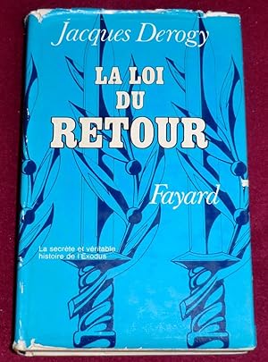 Image du vendeur pour LA LOI DU RETOUR - La secrte et veritable histoire de l'Exodus mis en vente par LE BOUQUINISTE