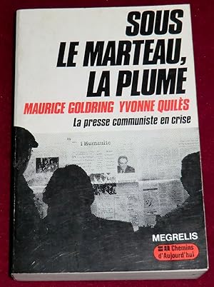 Imagen del vendedor de SOUS LE MARTEAU, LA PLUME - La presse communiste en crise a la venta por LE BOUQUINISTE