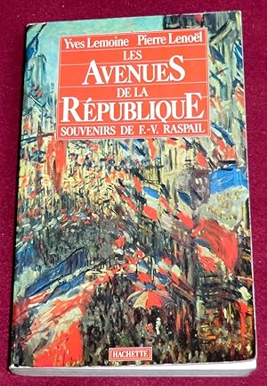 Bild des Verkufers fr LES AVENUES DE LA REPUBLIQUE - Souvenirs de F.-V. Raspail sur sa vie et sur son sicle - 1794-1878 zum Verkauf von LE BOUQUINISTE