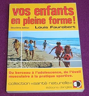 Bild des Verkufers fr VOS ENFANTS EN PLEINE FORME ! Du berceau  l'adolescence, de l'veil musculaire  la pratique sportive zum Verkauf von LE BOUQUINISTE