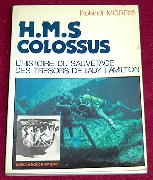 Seller image for H.M.S. COLOSSUS - L'histoire du sauvetage des trsors de Lady Hamilton for sale by LE BOUQUINISTE
