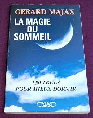 Imagen del vendedor de LA MAGIE DU SOMMEIL 150 trucs pour mieux dormir a la venta por LE BOUQUINISTE