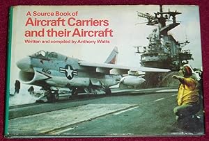 Image du vendeur pour A Source Book of AIRCRAFT CARRIERS AND THEIR AIRCRAFT mis en vente par LE BOUQUINISTE