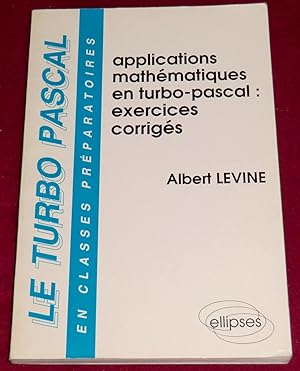 Seller image for LE TURBO PASCAL en classes prparatoires - Applications mathmatiques en Turbo Pascal : exercices corrigs for sale by LE BOUQUINISTE