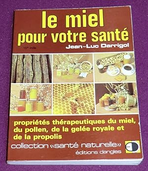 Bild des Verkufers fr LE MIEL POUR VOTRE SANTE Proprits thrapeutiques du miel, du pollen, de la gele royale et de la propolis zum Verkauf von LE BOUQUINISTE