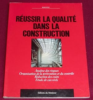 Image du vendeur pour REUSSIR LA QUALITE DANS LA CONSTRUCTION - Analyse des risques, organisation de la prvention et du contrle, rduction des cots, tude de cas rels mis en vente par LE BOUQUINISTE