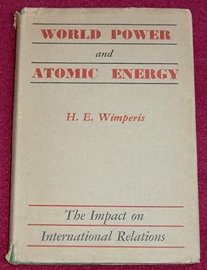 Imagen del vendedor de WORLD POWER AND ATOMIC ENERGY - The Impact on International Relations a la venta por LE BOUQUINISTE