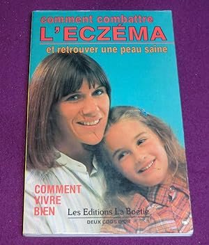 Seller image for COMMENT COMBATTRE L'ECZEMA, et retrouver une peau saine. for sale by LE BOUQUINISTE