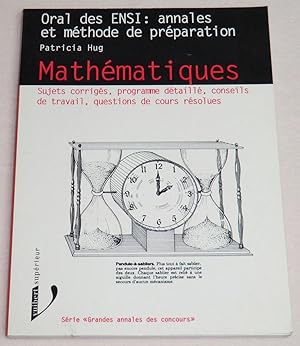 Image du vendeur pour MATHEMATIQUES, oral des ENSI : Annales et mthode de prparation. Sujets corrigs, programme dtaill, conseils de travail, questions de cours rsolues mis en vente par LE BOUQUINISTE