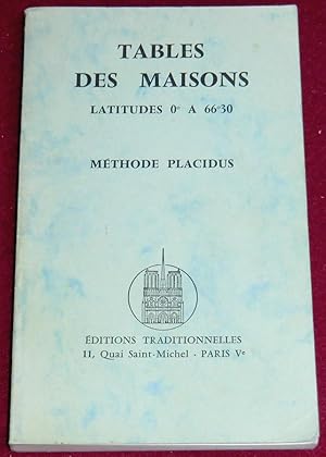 Image du vendeur pour TABLES DES MAISONS SELON PLACIDUS - Latitudes 0  6630 mis en vente par LE BOUQUINISTE