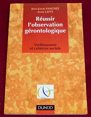 Imagen del vendedor de REUSSIR L'OBSERVATION GERONTOLOGIQUE - Vieillissement et cohsion sociale a la venta por LE BOUQUINISTE