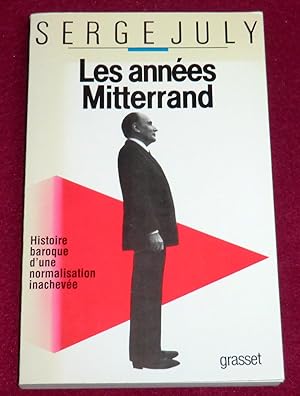 Bild des Verkufers fr LES ANNEES MITTERRAND - Histoire baroque d'une normalisation inacheve zum Verkauf von LE BOUQUINISTE