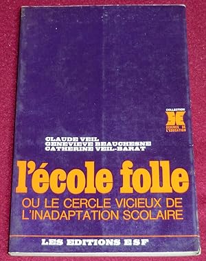 Seller image for L'ECOLE FOLLE ou le cercle vicieux de l'inadaptation scolaire for sale by LE BOUQUINISTE