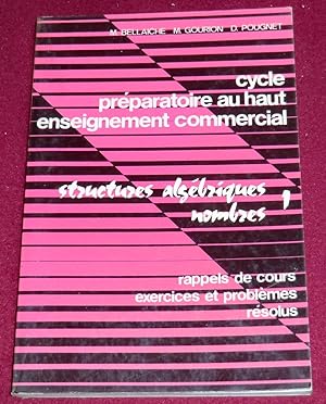 Image du vendeur pour STRUCTURES ALGEBRIQUES - NOMBRES - Tome 1 - Rappels de cours, exercices et problmes rsolus - Cycle prparatoire au haut enseignement commercial mis en vente par LE BOUQUINISTE