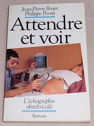 Image du vendeur pour ATTENDRE ET VOIR - L'chographie obsttricale mis en vente par LE BOUQUINISTE