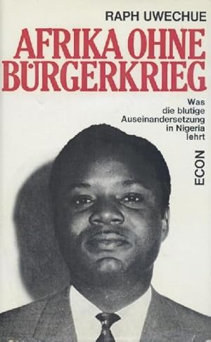 Afrika ohne Bürgerkrieg. Was die blutige Auseinandersetzung in Nigeria lehrt.