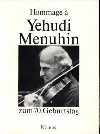 Hommage à Yehudi Menuhin. Festschrift zum 70. Geburtstag am 22. April 1986