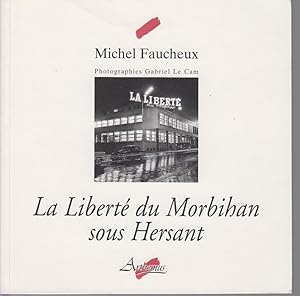 Bild des Verkufers fr La Libert du Morbihan sous Hersant. Illustr de photographies de Gabriel Le Cam zum Verkauf von CANO