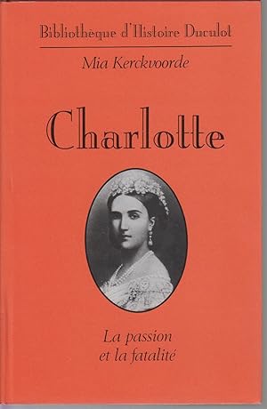 Image du vendeur pour Charlotte - La passion et la fatalit mis en vente par CANO