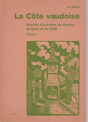 Immagine del venditore per La Cte Vaudoise. Tome I - Districts d' Aubonne, de Morges, de Nyon et de Rolle. venduto da CANO