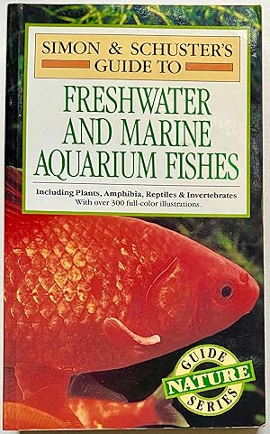 Simon and Schuster's Guide to Freshwater and Marine Aquarium Fishes