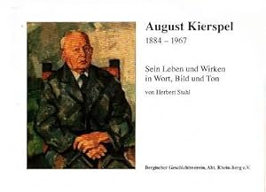 Imagen del vendedor de August Kierspel. 1884 - 1967. Sein Leben und Wirken in Wort, Bild und Ton. a la venta por Antiquariat Jenischek