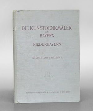 Die Kunstdenkmäler von Niederbayern. XIII. Bezirksamt Landau a. I. Mit einer historischen Einleit...