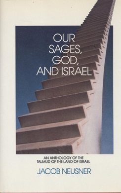 Bild des Verkufers fr OUR SAGES, GOD, AND ISRAEL: AN ANTHOLOGY OF THE TALMUD OF THE LAND OF ISRAEL zum Verkauf von Dan Wyman Books, LLC