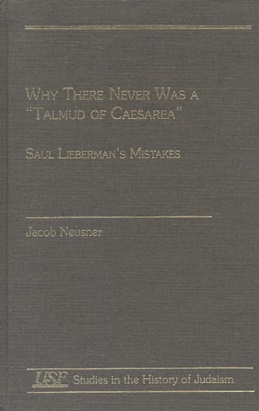 Image du vendeur pour WHY THERE NEVER WAS A "TALMUD OF CAESAREA": SAUL LIEBERMAN'S MISTAKES mis en vente par Dan Wyman Books, LLC