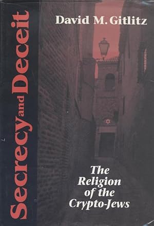 Imagen del vendedor de Secrecy and Deceit: the Religion of the Crypto-Jews a la venta por Dan Wyman Books, LLC